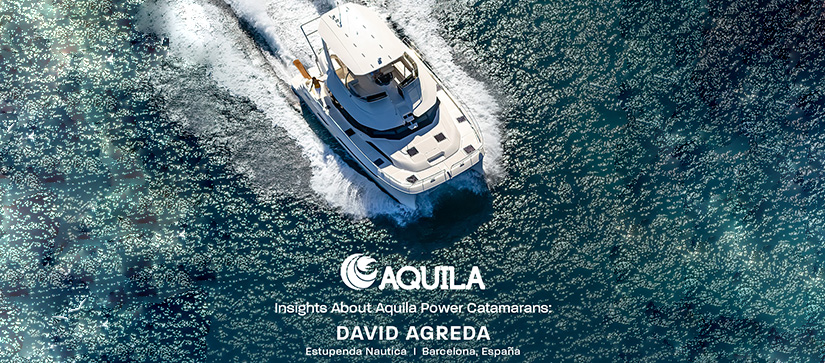 An interview with Estupenda Nautica about Aquila power catamarans